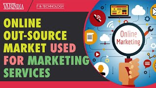 The Global online out-source market is used for marketing services