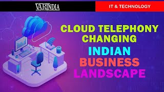 Cloud Telephony is changing the business landscape in India