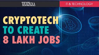 CryptoTech industry to create 8 lakh jobs by 2030