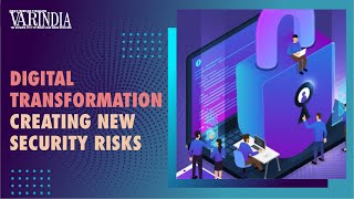 Digital transformation is creating new security risks