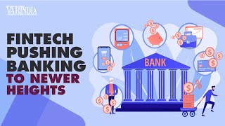 Fintech pushing banking to reach newer heights