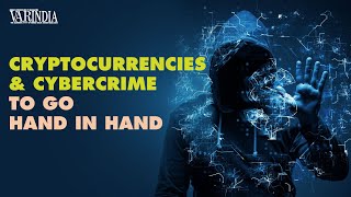 Cyber threats are mounting with untraceable digital transactions led by cryptocurrency