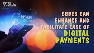 The rise of CBDCs to augment financial inclusion and make payments ubiquitous