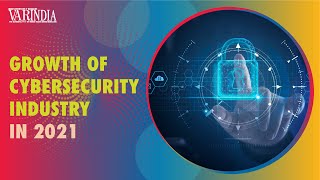 Indian cybersecurity industry valued at $9.85 billion revenue in 2021