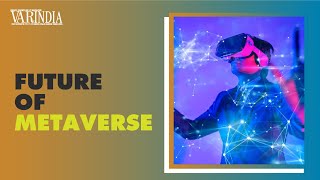 How is the future holds for Metaverse in 2022