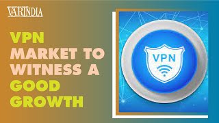 The global VPN market is predicted to reach over $107.5 billion by 2027