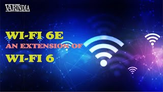 Wi-Fi 6E is the upcoming standard for an extension of Wi-Fi 6