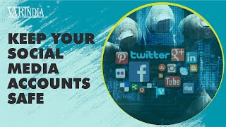 It is high time to keep your social media accounts safe