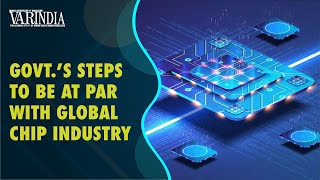 Global Chip Industry | Government Pushing Country | Rise of AI | VARINDIA News Hour