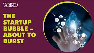 Experts talking about Startups, the Bubble Is About to Burst | Ecosystem | VARINDIA News Hour