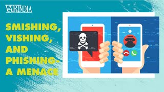 Increasing social engineering attacks - Smishing, vishing, and phishing | VARINDIA News Hour
