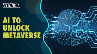 Artificial Intelligence | Unlocking the Metaverse | VARINDIA News Hour