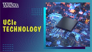 UCIe technology is expected to bring innovations in semiconductor industry | VARINDIA News Hour