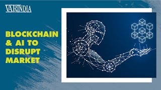 Blockchain and AI to be mainstay in Realty, disrupt market | Bitcoin | VARINDIA News Hour
