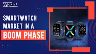 Homegrown Smartwatch brands Saw Record 274% Growth in 2021| Technology | VARINDA News Hour