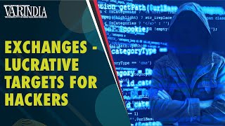 Crypto exchanges are popular targets for cyber attackers