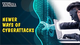 Attackers have started using much more advanced modes of cyberattacks