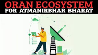 ORAN Ecosystem for Atmanirbhar Bharat