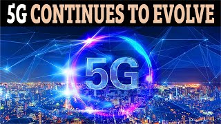 5G continues to evolve