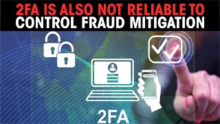 2FA is also not reliable to control fraud mitigation