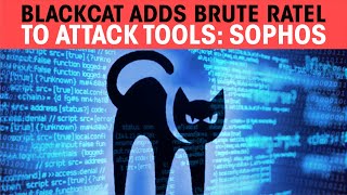 BlackCat Adds Brute Ratel to Attack Tools: Sophos