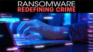 Ransomware redefining crime