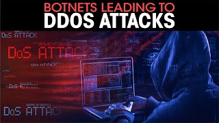 Botnets leading to DDoS Attacks