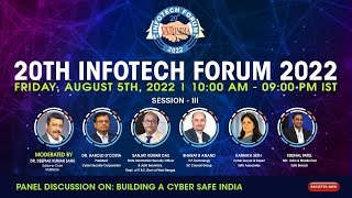 Building a cyber Safe India,  Panel Discussion Session - III At 20th Infotech Forum 2022