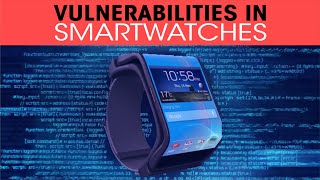 Vulnerabilities in Smartwatches