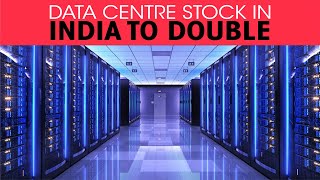 Data Centre stock in India to double
