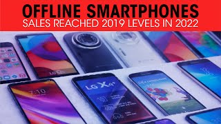 Offline smartphones sales reached 2019 levels in 2022