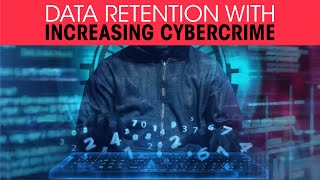 Data retention with increasing Cybercrime