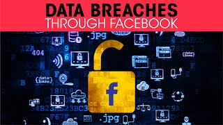 Data breaches through Facebook