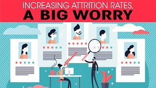 Increasing attrition rates, a big worry