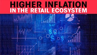 Higher inflation in the retail ecosystem