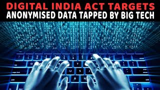 Digital India Act Targets Anonymised Data Tapped by Big Tech