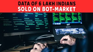 Data of 6 lakh Indians sold on bot-market