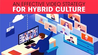 An effective Video Strategy for Hybrid Culture