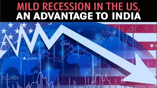 Mild recession in the US, an advantage to India