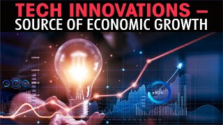 Tech innovations – source of economic growth