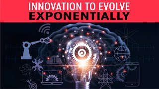 Innovation to evolve exponentially
