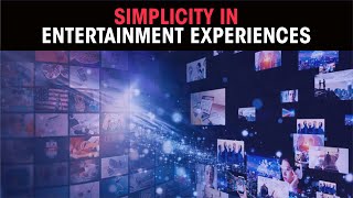 Simplicity in Entertainment Experiences