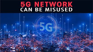 5G network can be misused