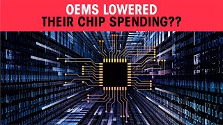 OEMs lowered their chip spending ??