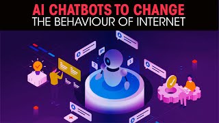AI chatbots to change the behaviour of internet