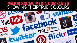 Major Social Media companies showing their true colours