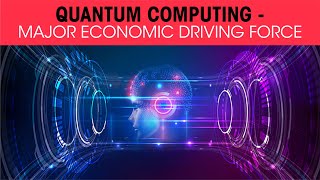 Quantum computing- major economic driving force
