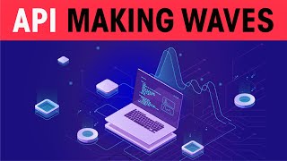 API making waves