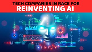 Tech companies in race for reinventing AI
