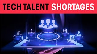 Tech talent shortages